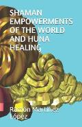 Shaman Empowerments of the World and Huna Healing