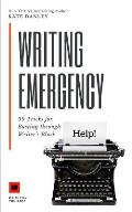 Writing Emergency: 99 Tricks for Busting Through Writer's Block
