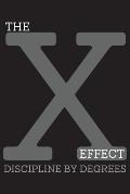 The X-Effect Discipline by Degrees: Self-Improvement Method and Motivational System for Successful Habit Building