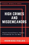 High Crimes and Misdemeanors: The Nixon Impeachment- Roadmap for the Next One