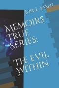 Memoirs True Series: The Evil Within