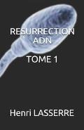 Resurrection Adn Tome 1