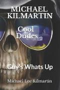 Cool Dude's: Guy's Whats Up