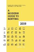 A Modern Guide to Renting 2019: A step-by-step roadmap for finding, leasing, and moving into your ideal rental