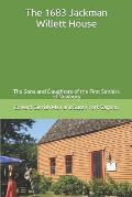 The 1683 Jackman Willett House: A history of the families who lived here and of the current owner The Sons and Daughters of the First Settlers of Newb