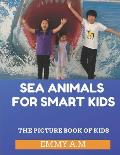Sea Animals for Smart Kids: The Picture Book of Kids