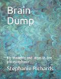 Brain Dump: My Thoughts and Ideas in One Placestephanie