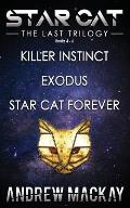 Star Cat: The Last Trilogy (Books 4 - 6: Killer Instinct, Exodus, Star Cat Forever): The Science Fiction & Fantasy Adventure Box