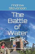 The Battle of Water Park: An Action Packed Story of Friendship and Adventure