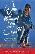 Who Moved My Cape?!: Letting Go of Your Superwoman Expectations