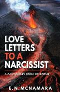 Love Letters To A Narcissist: A Cautionary Book of Poems