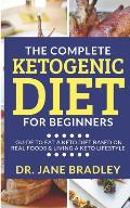 The Complete Ketogenic Diet for Beginners: Guide to eat a keto diet based on real foods & living a keto lifestyle