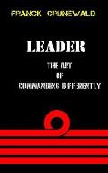 leader the art of commanding differently