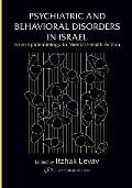 Psychiatric and Behavioral Disorders In Israel: From Epidemiology to Mental Health Action