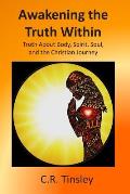 Awakening the Truth Within: Truth About Body, Spirit, Soul, and the Christian Journey