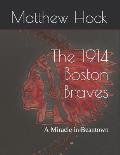 The 1914 Boston Braves: A Miracle in Beantown