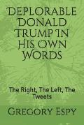 Deplorable Donald Trump in His Own Words: The Right, the Left, the Tweets