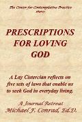 Prescriptions for Loving God: A Lay Cistercian reflects on five sets of laws that enable us to seek God in everyday living.