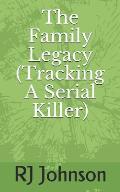 The Family Legacy (Tracking a Serial Killer)