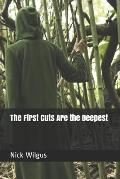 The First Cuts Are the Deepest