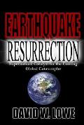 Earthquake Resurrection: Supernatural Catalyst for the Coming Global Catastrophe