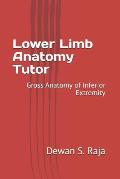 Lower Limb Anatomy Tutor: Gross Anatomy of Inferior Extremity