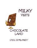 Milky Visits Chocolate Land
