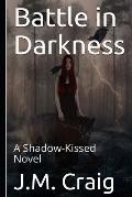 Battle in Darkness: A Shadow-Kissed Novel