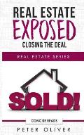 Real Estate Exposed: Closing the Deal