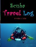 Scuba Travel Log: Diving Is My Passion and I Need to Remember My Dives.
