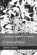 Hurtling Toward a Home: A Story of Hope