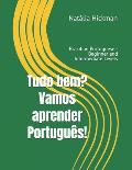 Tudo bem? Vamos aprender Portugu?s!: Brazilian Portuguese - Beginner and Intermediate Levels