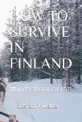 How to Survive in Finland: Travel Bookguide