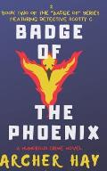 Badge of the Phoenix: A Humorous Occult Crime Novel featuring Detective Scotty C., (Book 2)