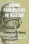 Young Fraudsters in Nigeria (Yahoo or G Boys)
