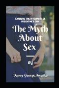 The Myth about sex: Exposing the aftermath of Valentine's day