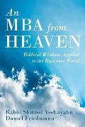 An MBA from Heaven: Biblical Wisdom Applied to the Business World