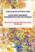 The Law of Attraction 5x55 Easy Ancient Manifestation Technique: Best Tool to Attract What You Want- Workbook