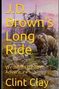 J.D. Brown's Long Ride: Western Frontier Adventure