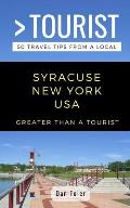 Greater Than a Tourist- Syracuse New York USA: 50 Travel Tips from a Local