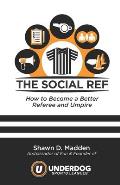 The Social Ref: How to Become a Better Referee and Umpire
