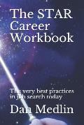 The STAR Career Workbook: The very best practices in job search today