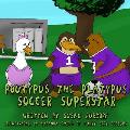 Poutypus the Platypus: Soccer Superstar