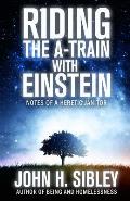 Riding the A-Train with Einstein: notes of a heretic janitor