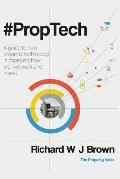 #proptech: A Guide to How Property Technology Is Changing How We Live, Work and Invest