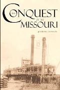 The Conquest of the Missouri (Expanded, Annotated): Grant Marsh, Custer, and the 1876 Campaign