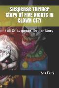 Suspense Thriller Story of Five Nights in Clown City: Full of Suspense Thriller Story
