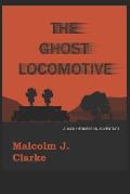 The Ghost Locomotive: A Jack Henderson Adventure