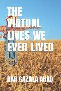 The Virtual Lives We Ever Lived
