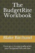 The BudgetRite Workbook: Have your money ready when your budgeted bills are due